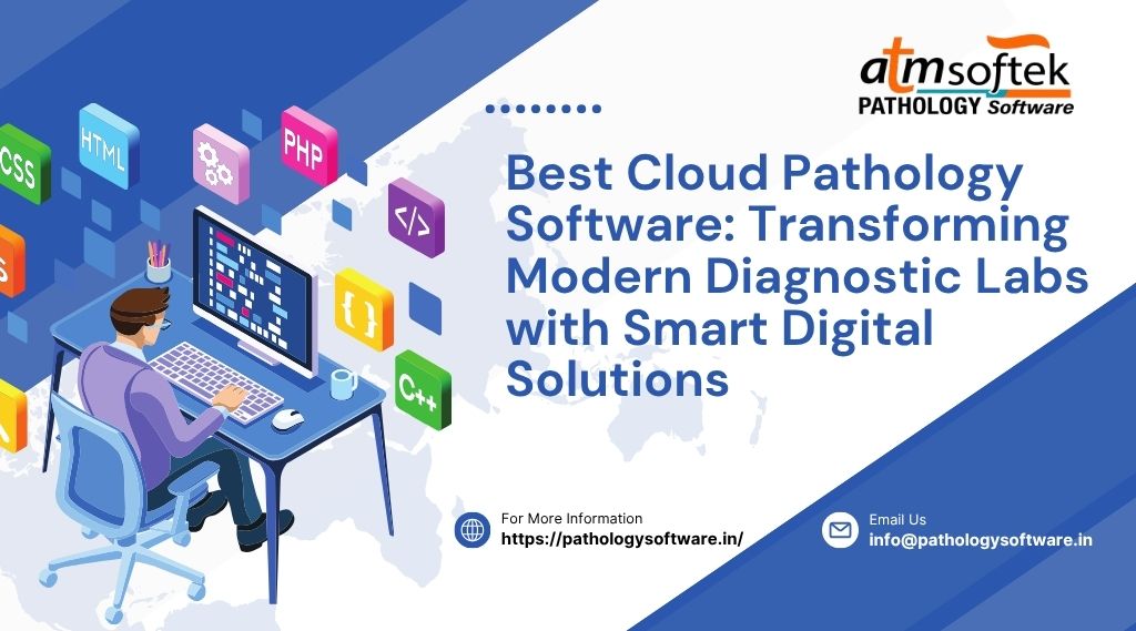 Best Cloud Pathology Software: Transforming Modern Diagnostic Labs with Smart Digital Solutions