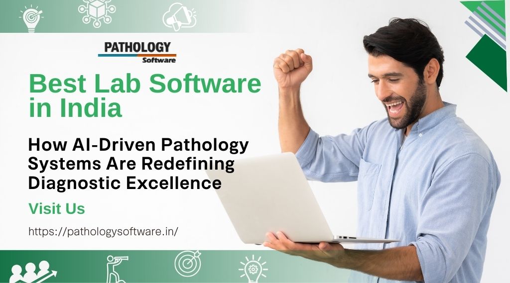 Best Lab Software in India: How AI-Driven Pathology Systems Are Redefining Diagnostic Excellence