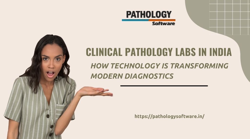 Clinical Pathology Labs in India: How Technology Is Transforming Modern Diagnostics