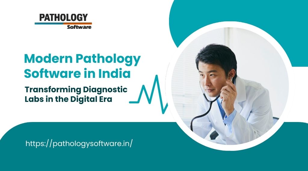 Modern Pathology Software in India: Transforming Diagnostic Labs in the Digital Era